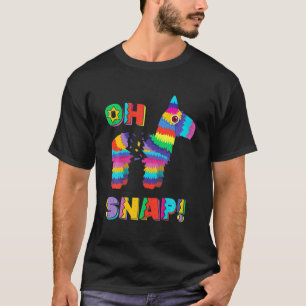 Funny Pinata OH SNAP T Cinco De Mayo Mexican Party T-Shirt