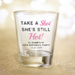 Funny Pink 30th Birthday Party Favour Shot Glass<br><div class="desc">Funny pink and black "Take a Shot She's Still Hot" 30th birthday party shot glass. Add her name,  age and the party date.</div>