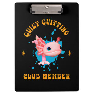 Funny Pink Axolotl Quiet Quitting Club Member  Clipboard