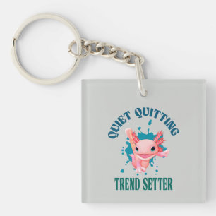 Funny Pink Axolotl Quiet Quitting Trend Setter Keychain