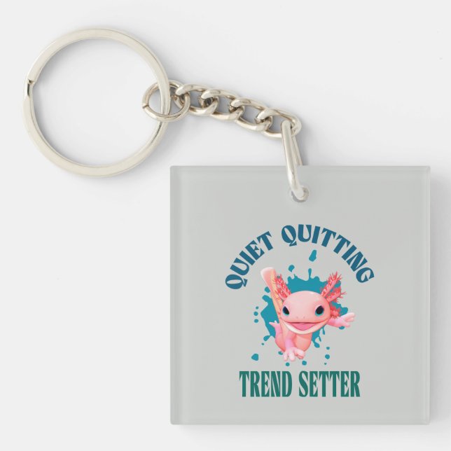 Funny Pink Axolotl Quiet Quitting Trend Setter Keychain (Front)