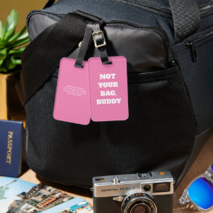 Funny Pink Not Your Bag Buddy Text Luggage Tag