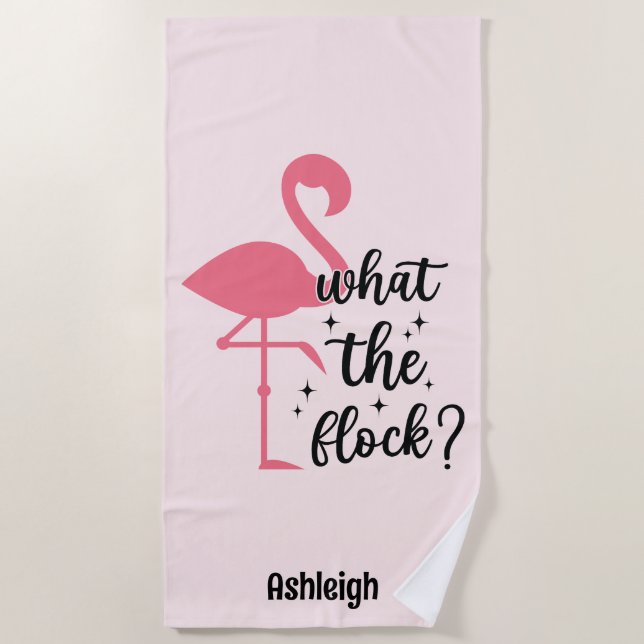 Funny Pink What the Flock Flamingo Personalized Beach Towel (Front)