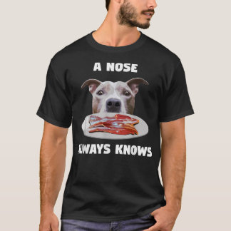 Funny Pitbull A Nose Always Knows Dog Owner Terrie T-Shirt