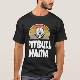 Funny Pitbull Mama Gift Dog Lover Retro Mothers Da T-Shirt