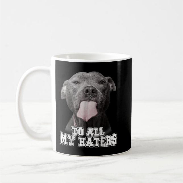 Funny Pitbull To All My Haters Shirt Pitbull Dog L Coffee Mug (Left)