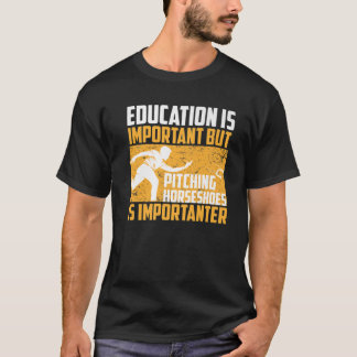 Funny Pitching Horseshoes Is Importanter Cool Lawn T-Shirt