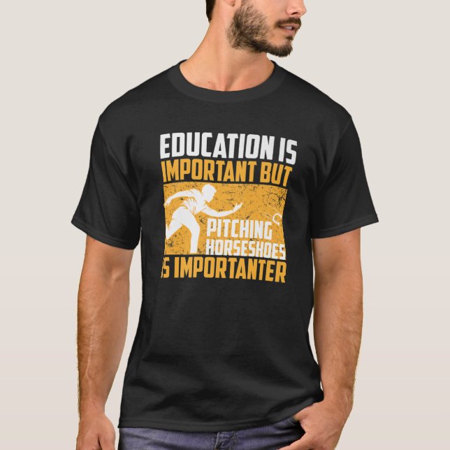 Funny Pitching Horseshoes Is Importanter Cool Lawn T-Shirt (Front)