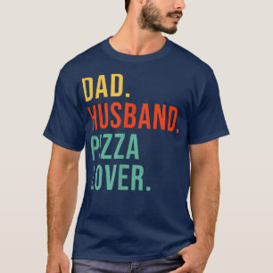 Funny Pizza Dad Husband Legend Pizza Lover Fathers T-Shirt