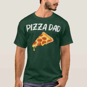 Funny Pizza Designs For Dad Men Food Pun Pie Foodi T-Shirt