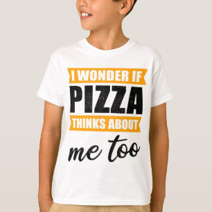 Funny Pizza Gift Cool I Wonder If Pizza Thinks Abo T-Shirt