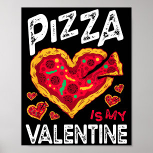 Funny Pizza Is My Valentine Lovers Boyfriend Girlf Poster