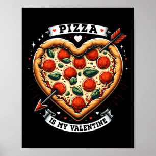 Funny Pizza Is My Valentine Shirt Pizza Lover Vale Poster