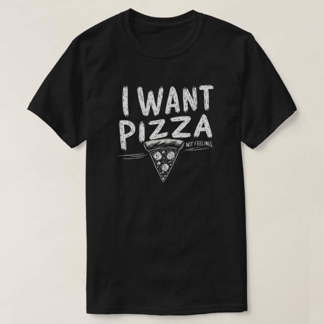 Funny Pizza Lover Quote T-Shirt (Design Front)