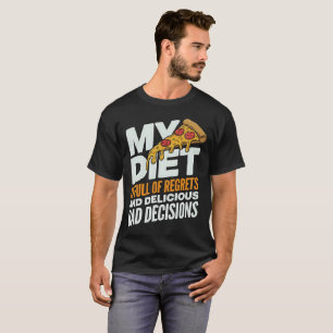 Funny Pizza Quote – My Diet Regrets T-Shirt