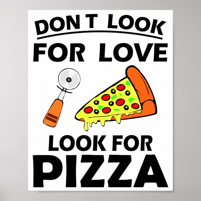 Funny Pizza Slice Lover Hilarious Quote T-Shirt Poster (Front)