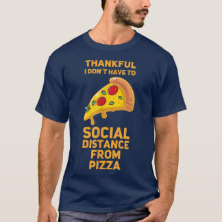 Funny Pizza Social Distancing Foodie 118 385 T-Shirt