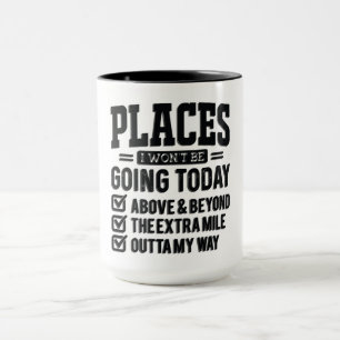Funny Places I Won't Be Going Mug