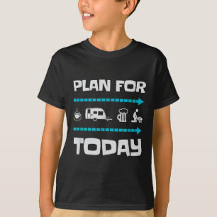 Funny Plan For Today Camping Camp Camper Gift T-Shirt