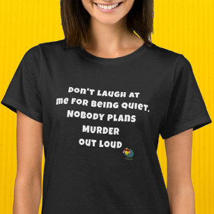 Funny Planning Murder Quietly T-Shirt