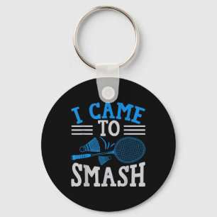 Funny Player Love Badminton Joke I Came To Smash Keychain