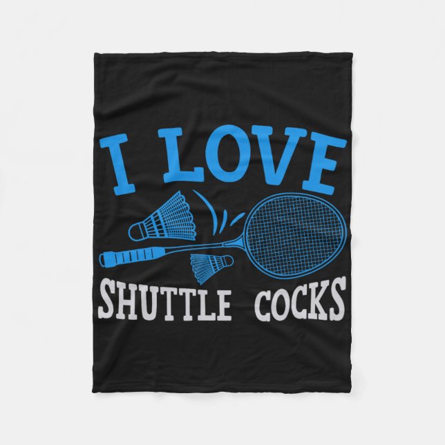 Funny Player Love Badminton Joke I Love Shuttle S  Fleece Blanket (Front)