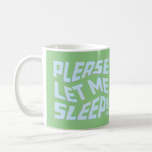 Funny Please Let Me Sleep Bold Text Art Coffee Mug