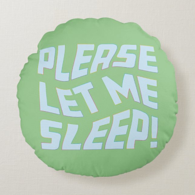 Funny Please Let Me Sleep Bold Text Art Round Pillow (Front)