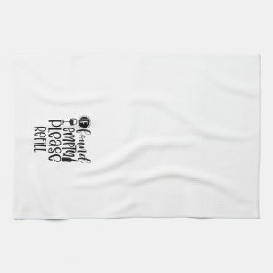 Funny Please Refill Wine  Kitchen Towel