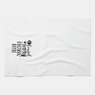 Funny Please Refill Wine Kitchen Towel