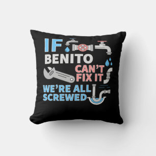 Funny plumber custom name if Benito can't fix it w Throw Pillow