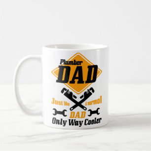 Funny Plumber Dad Only Way Cooler Coffee Mug Gift