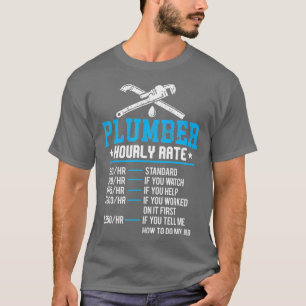 Funny Plumber Hourly Rate Plumbing Business Rate T-Shirt