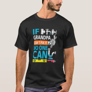 Funny Plumber If Grandpa Can't Fix It No One Can't T-Shirt