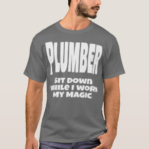 Funny Plumber Plumbing Gift While I Work My T-Shirt