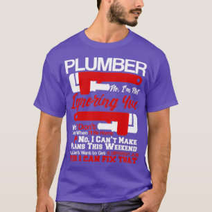 Funny Plumber Plumbing NoYes I Can Fix That T-Shirt