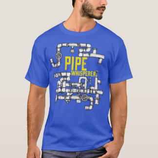Funny Plumber Plumbing Pipe Whisperer Water Pipes  T-Shirt