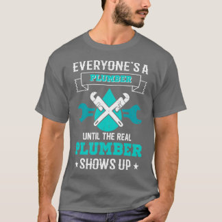 Funny Plumber s Plumbing Everyones A Plumber T-Shirt