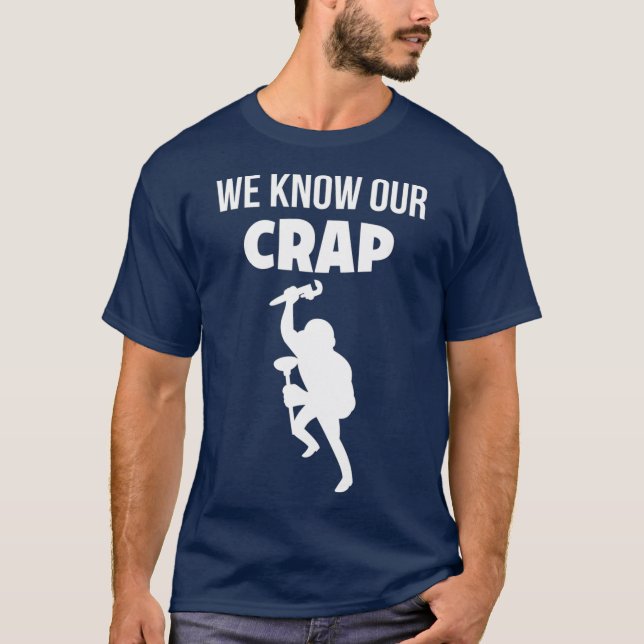 Funny Plumber We Know Our Crap T-Shirt (Front)