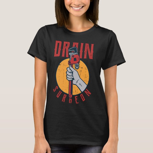 Funny Plumbing Drain Surgeon Plumber Pipefitter Ha T-Shirt (Front)