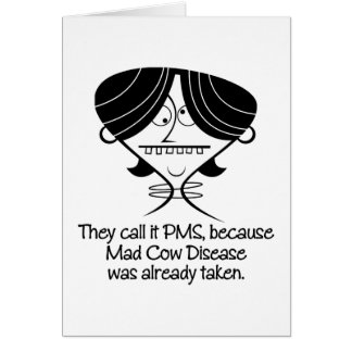 Funny PMS/Mad Cow Disease Gift