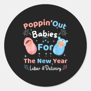 Funny Pn' Out Babies For The New Year Labor &amp;  Classic Round Sticker