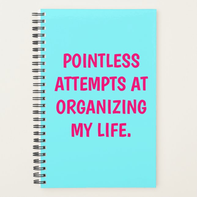 Funny "POINTLESS ATTEMPTS AT ORGANIZING" Planner (Front)