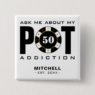 Funny Poker Humour Ask Me About My Pot Addiction 2 Inch Square Button