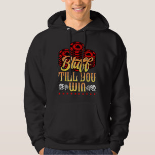 Funny Poker I Love Poker Bluff Till You Win Hoodie