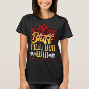Funny Poker I Love Poker Bluff Till You Win T-Shirt