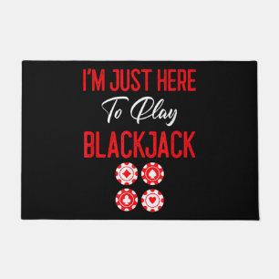 Funny Poker I'm Just Here To Plat Blackjack Doormat