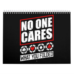 Funny Poker   No One Cares What You Folder Calendar