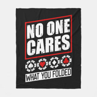 Funny Poker | No One Cares What You Folder Fleece Blanket