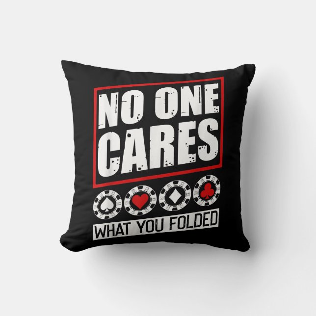 Funny Poker | No One Cares What You Folder Throw Pillow (Front)
